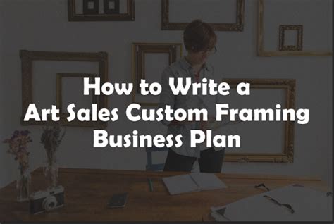 Art Sales Custom Framing Business Plan